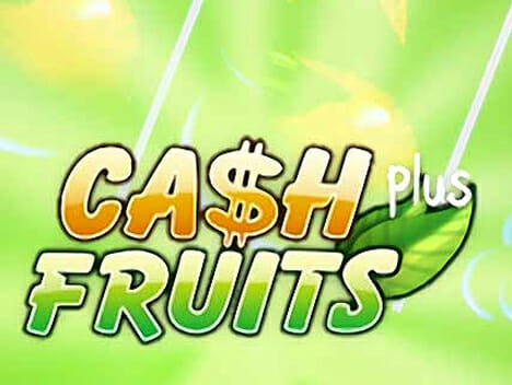 Cash Fruits Plus